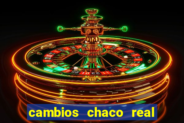 cambios chaco real x guarani